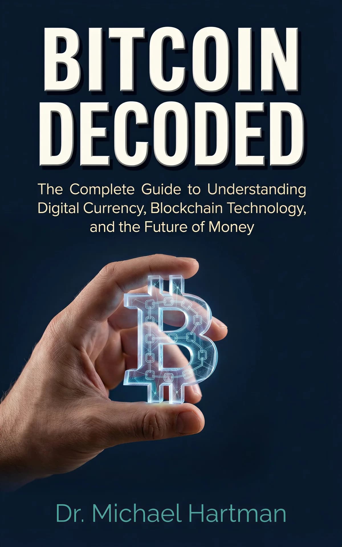 AI book cover generator non-fiction business: holographic Bitcoin symbol held in hand against dark blue background for "Bitcoin Decoded".